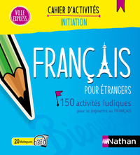 FRANCAIS POUR ETRANGERS - CAHIER D'ACTIVITES - INITIATION (VOIE EXPRESS) 2024