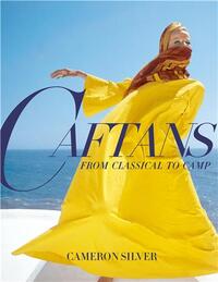 CAFTANS: FROM CLASSICAL TO CAMP /ANGLAIS