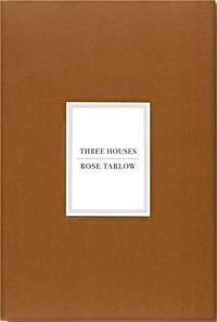 ROSE TARLOW THREE HOUSES /ANGLAIS