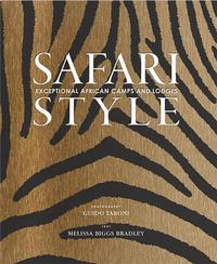 SAFARI STYLE EXCEPTIONAL AFRICAN CAMPS AND LODGES /ANGLAIS