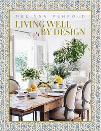 MELISSA PENFOLD LIVING WELL BY DESIGN /ANGLAIS