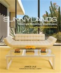 SUNNYLANDS AMERICA'S MIDCENTURY MASTERPIECE (REVISED AND EXPANDED EDITION) /ANGLAIS