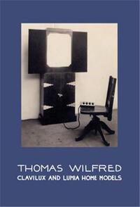 Thomas Wilfred: Clavilux and Lumia Home Models /anglais