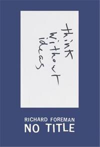 RICHARD FOREMAN: NO TITLE /ANGLAIS
