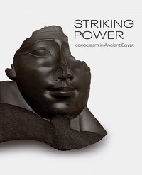 STRIKING POWER ICONOCLASM IN ANCIENT EGYPT /ANGLAIS