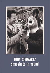 Tony Schwartz Snapshots in Sound /anglais