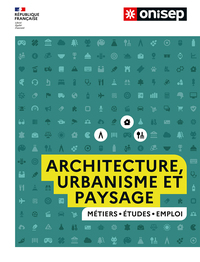 Les métiers de l'architecture, de l'urbanisme et du paysage