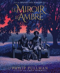 A LA CROISEE DES MONDES 3 - LE MIROIR D'AMBRE (EDITION ILLUSTREE) - EDITION ILLUSTREE-EDITION ILLUST