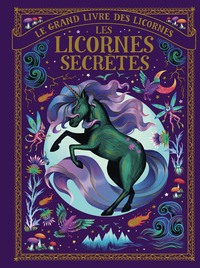 Le grand livre des licornes - Les licornes secrètes