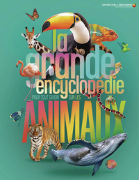 La grande encyclopédie pour tout savoir sur les animaux (tp)