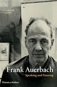 Frank Auerbach Speaking and Painting (Hardback) /anglais