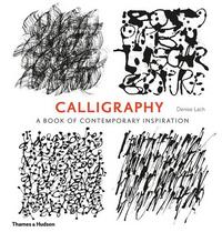 CALLIGRAPHY A BOOK OF CONTEMPORARY INSPIRATION (PAPERBACK) /ANGLAIS