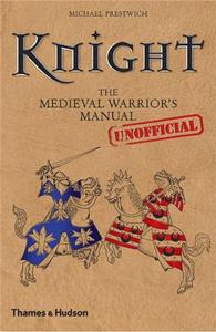 KNIGHT THE MEDIEVAL WARRIOR'S (UNOFFICIAL) MANUAL (HARDBACK) /ANGLAIS