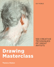 DRAWING MASTERCLASS: CREATIVE TECHNIQUES OF 100 GREAT ARTISTS /ANGLAIS