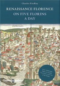 RENAISSANCE FLORENCE ON FIVE FLORINS A DAY /ANGLAIS