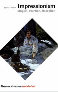 Impressionism Origins Practice Reception (World of Art) /anglais