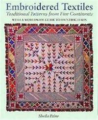 Embroidered Textiles - Traditional Patterns from Five Continents(Paperback) /anglais