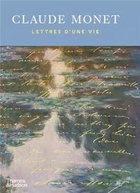 Claude Monet : Lettres d une vie /franCais