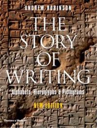 THE STORY OF WRITING - ALPHABETS, HIEROGLYPHS AND PICTOGRAMS (NEW ED) /ANGLAIS