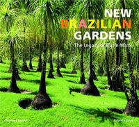 New Brazilian Gardens The Legacy of Burle Marx (Paperback) /anglais