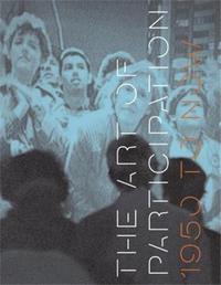 THE ART OF PARTICIPATION 1950 TO NOW /ANGLAIS