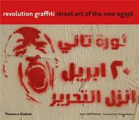 REVOLUTION GRAFFITI STREET ART OF THE NEW EGYPT /ANGLAIS
