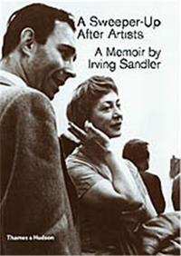 A Sweeper-Up After Artits A Memoir by Irving Sandler /anglais