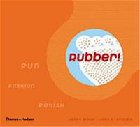 RUBBER: FUN, FASHION, FETISH