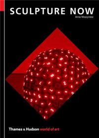 SCULPTURE NOW (WORLD OF ART) /ANGLAIS