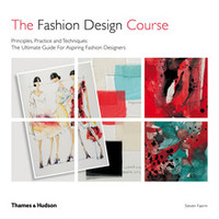 The Fashion Design Course Principles, Practice and Techniques (2nd ed) /anglais