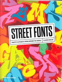 STREET FONTS - GRAFFITI ALPHABETS FROM AROUND THE WORLD (PAPERBACK) /ANGLAIS