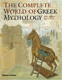 THE COMPLETE WORLD OF GREEK MYTHOLOGY /ANGLAIS