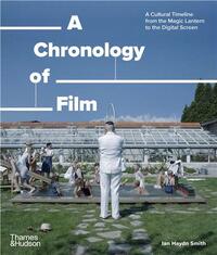 A Chronology of Film: A Cultural Timeline from the Magic Lantern to the Digital Screen (Paperback) /