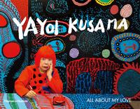 YAYOI KUSAMA ALL ABOUT MY LOVE /ANGLAIS