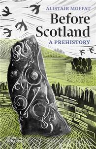 BEFORE SCOTLAND : A PREHISTORY /ANGLAIS
