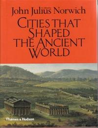 CITIES THAT SHAPED THE ANCIENT WORLD (HARDBACK) /ANGLAIS