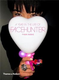 Yvan Rodic A Year in the Life of Face Hunter /anglais