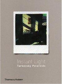 Andrey Tarkovsky Instant Light Polaroids /anglais