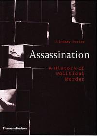 Assassination A History of Political Murder /anglais