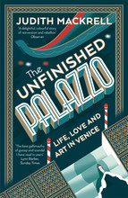 The Unfinished Palazzo Life, Love and Art in Venice /anglais