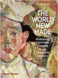 THE WORLD NEW MADE FIGURATIVE PAINTING IN THE TWENTIETH CENTURY (HARDBACK) /ANGLAIS