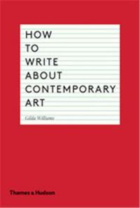 HOW TO WRITE ABOUT CONTEMPORARY ART /ANGLAIS