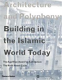Architecture and Polyphony Building in the Islamic World Today /anglais