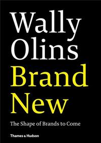 Wally Olins - Brand New The Shape of Brands to Come /anglais