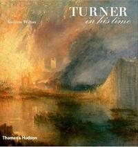 TURNER IN HIS TIME /ANGLAIS