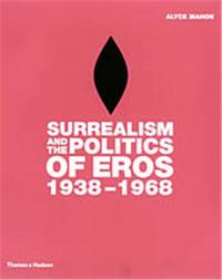 Surrealism Politics Of Eros 1938-1968 /anglais