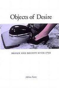 Objects of Desire Design and Society Since 1750 /anglais