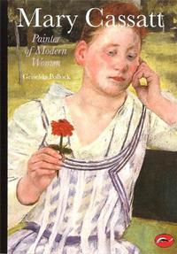 MARY CASSATT PAINTER OF MODERN WOMEN (WORLD OF ART) /ANGLAIS