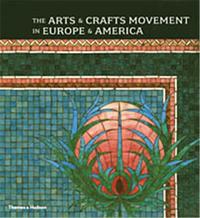 THE ARTS AND CRAFTS MOVEMENT IN EUROPE AND AMERICA /ANGLAIS