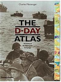 The D-Day Atlas Anatomy of the Normandy Campaign (Hardback) /anglais